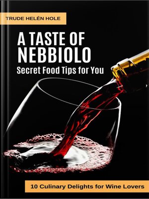 cover image of A Taste of Nebbiolo--with Recipes